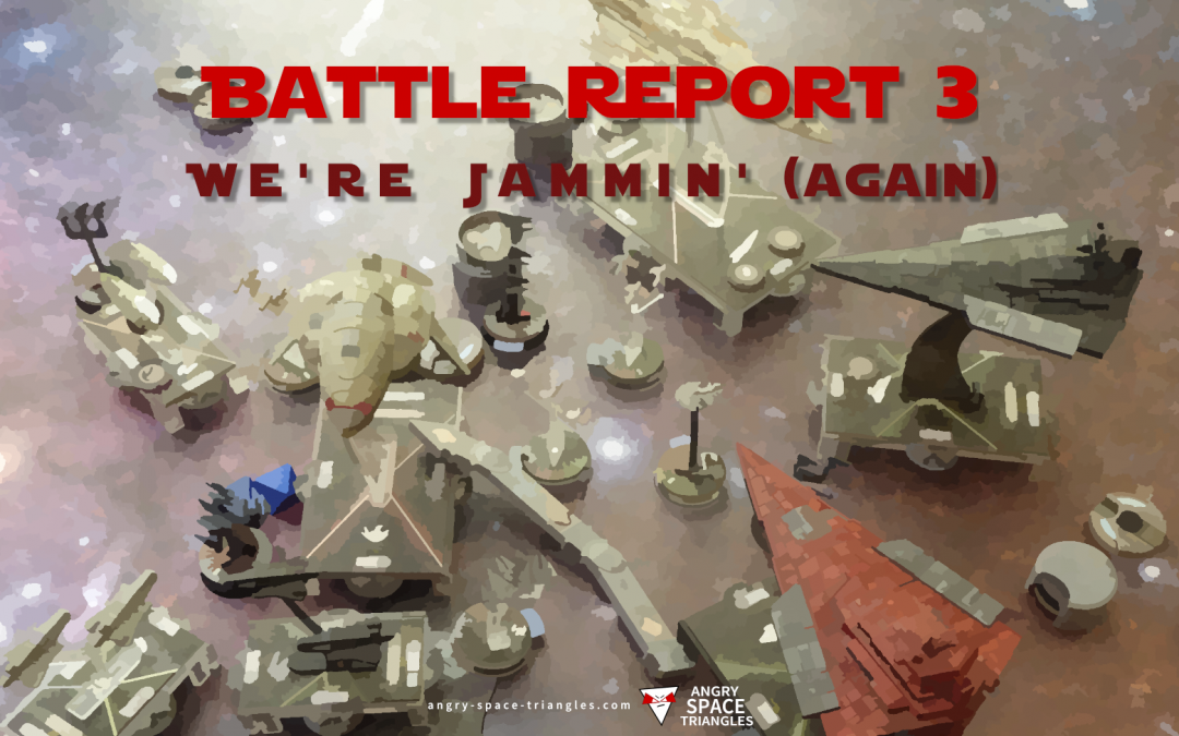 Star Wars Armada – Battle Report 3 – We’re Jammin (Again)
