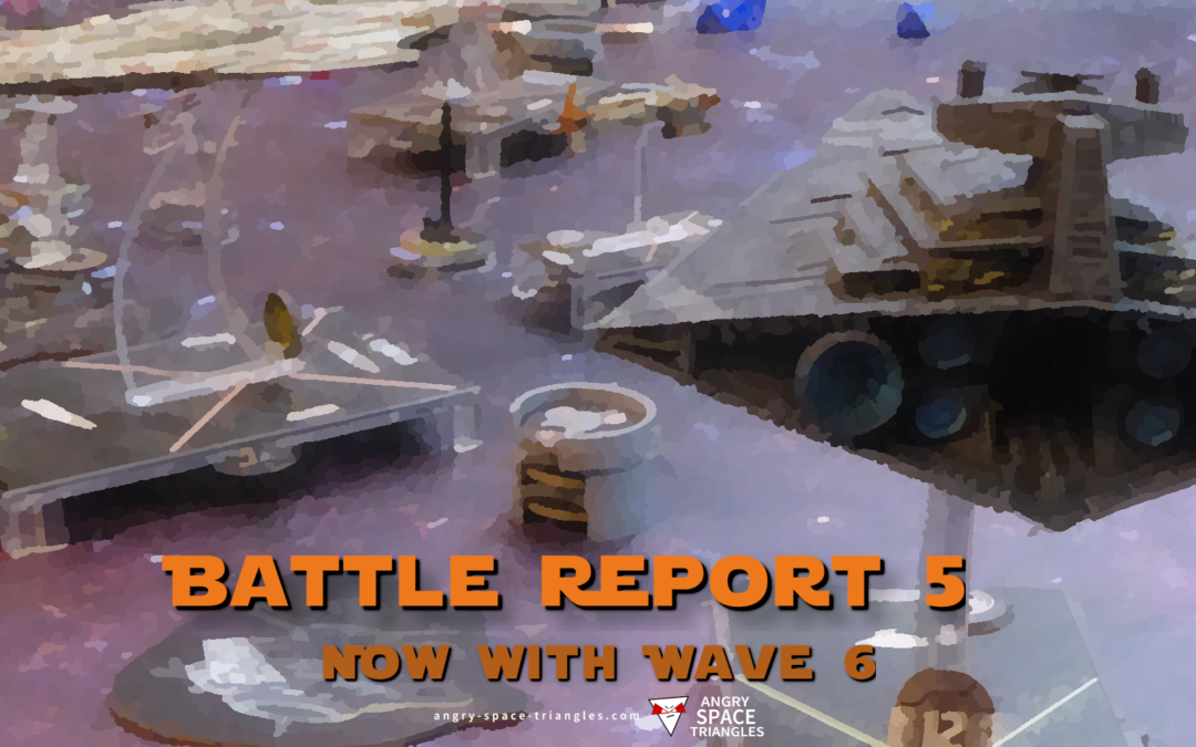 Star Wars Armada – Battle Report 5 – Now with Wave 6